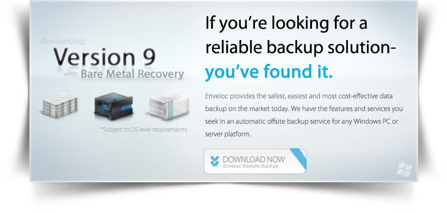If you're looking for a reliable backup solution- you've found it. Version 9 with Bare Metal Recovery.